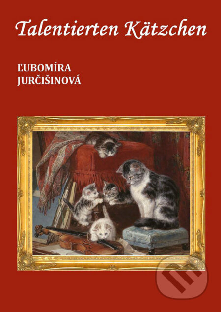 E-kniha: Talentierten Kätzchen (Ľubomíra Jurčišinová). Ľubomíra Jurčišinová E-kniha: Talentierten Kätzchen (Ľubomíra Jurčišinová). Ľubomíra Jurčišinová