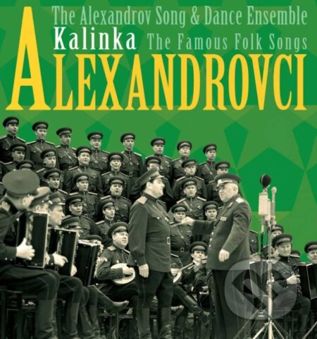 Hudobné CD: Alexandrovci: Kalinka / The Famous Folk Songs (Supraphon). Supraphon, 2009 Hudobné CD: Alexandrovci: Kalinka / The Famous Folk Songs (Supraphon). Supraphon, 2009