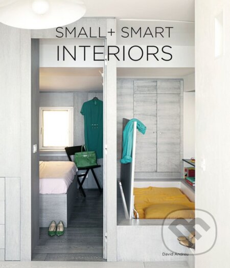 Kniha: Small + Smart Interiors (David Andreu). Loft Publications, 2017 Kniha: Small + Smart Interiors (David Andreu). Loft Publications, 2017