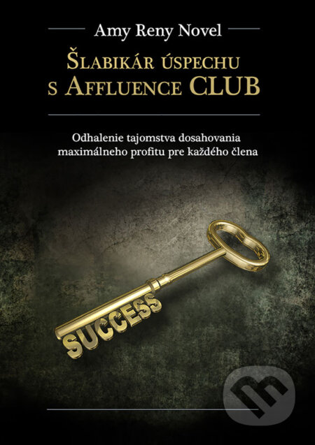 E-kniha: Šlabikár úspechu s Affluence CLUB (Amy Reny Novel). Renáta Románová E-kniha: Šlabikár úspechu s Affluence CLUB (Amy Reny Novel). Renáta Románová