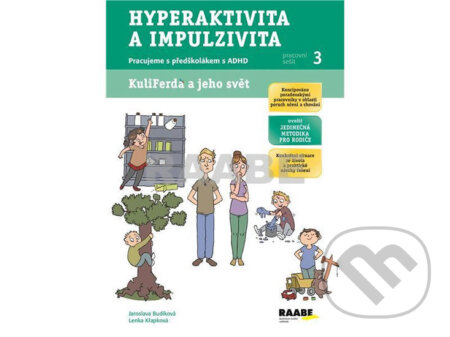 Kniha: Hyperaktivita a impulzivita - Pracovní sešit 3 (Jaroslava Budíková a Lenka Křapková). Raabe, 2014 Kniha: Hyperaktivita a impulzivita - Pracovní sešit 3 (Jaroslava Budíková a Lenka Křapková). Raabe, 2014