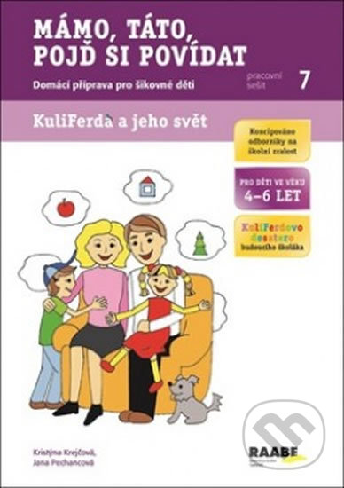 Kniha: Mámo, táto, pojď si povídat - pracovní sešit (Jana Pechancová a Kristýna Krejčová). Raabe, 2013 Kniha: Mámo, táto, pojď si povídat - pracovní sešit (Jana Pechancová a Kristýna Krejčová). Raabe, 2013