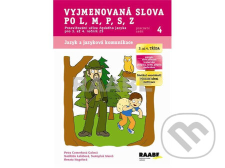 Kniha: Vyjmenovaná slova po L, M, P, S, Z - Pracovní sešit 4 (Petra Cemerková Golová a kolektív). Raabe CZ, 2014 Kniha: Vyjmenovaná slova po L, M, P, S, Z - Pracovní sešit 4 (Petra Cemerková Golová a kolektív). Raabe CZ, 2014