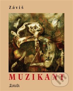 Kniha: Muzikant (Záviš). Maťa, 2017 Kniha: Muzikant (Záviš). Maťa, 2017