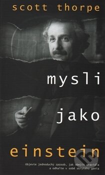 Kniha: Mysli jako Einstein (Scott Thorpe). Edice knihy Omega, 2017 Kniha: Mysli jako Einstein (Scott Thorpe). Edice knihy Omega, 2017