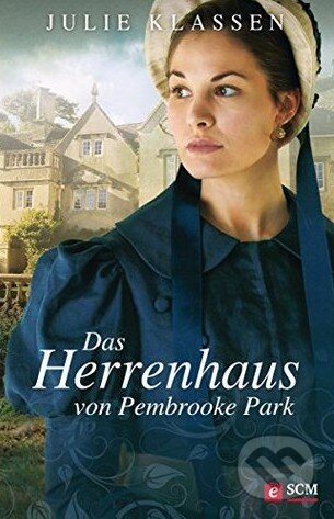 Kniha: Das Herrenhaus von Pembrooke Park (Julie Klassen). SCM Brockhaus, 2015 Kniha: Das Herrenhaus von Pembrooke Park (Julie Klassen). SCM Brockhaus, 2015