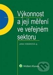 Kniha: Výkonnost a její měření ve veřejném sektoru (Jana Vodáková). Wolters Kluwer ČR, 2016 Kniha: Výkonnost a její měření ve veřejném sektoru (Jana Vodáková). Wolters Kluwer ČR, 2016