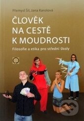 Kniha: Člověk na cestě k moudrosti (Jana Karolová a Přemysl Šil). Olomouc, 2012 Kniha: Člověk na cestě k moudrosti (Jana Karolová a Přemysl Šil). Olomouc, 2012