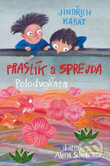 Kniha: Praslík a Sprejda - Polodvojčata (Jindřich Kabát). Triton, 2017 Kniha: Praslík a Sprejda - Polodvojčata (Jindřich Kabát). Triton, 2017