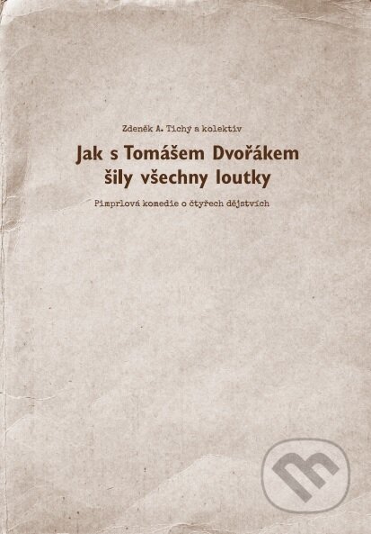 Kniha: Jak s Tomášem Dvořákem šily všechny loutky (Zdeněk A. Tichý). Akademie múzických umění, 2017 Kniha: Jak s Tomášem Dvořákem šily všechny loutky (Zdeněk A. Tichý). Akademie múzických umění, 2017