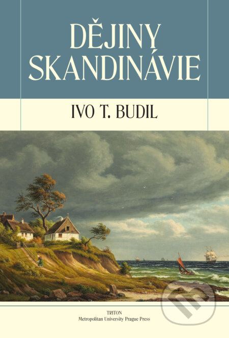 Kniha: Dějiny Skandinávie (Ivo T. Budil). Triton, 2017 Kniha: Dějiny Skandinávie (Ivo T. Budil). Triton, 2017