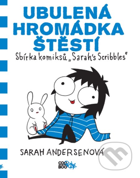Kniha: Ubulená hromádka štěstí (Sarah Andersen). CooBoo CZ, 2017 Kniha: Ubulená hromádka štěstí (Sarah Andersen). CooBoo CZ, 2017