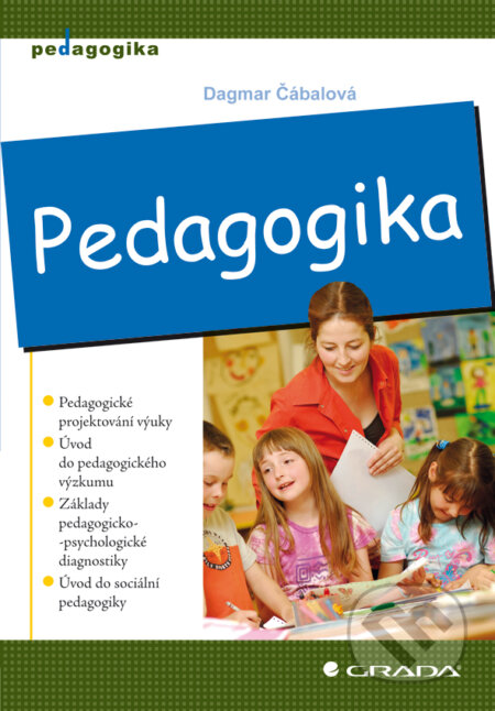 E-kniha: Pedagogika (Dagmar Čábalová). Grada, 2011 E-kniha: Pedagogika (Dagmar Čábalová). Grada, 2011