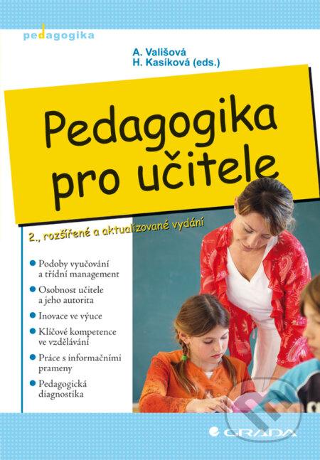 E-kniha: Pedagogika pro učitele (Alena Vališová a Hana Kasíková). Grada, 2010 E-kniha: Pedagogika pro učitele (Alena Vališová a Hana Kasíková). Grada, 2010