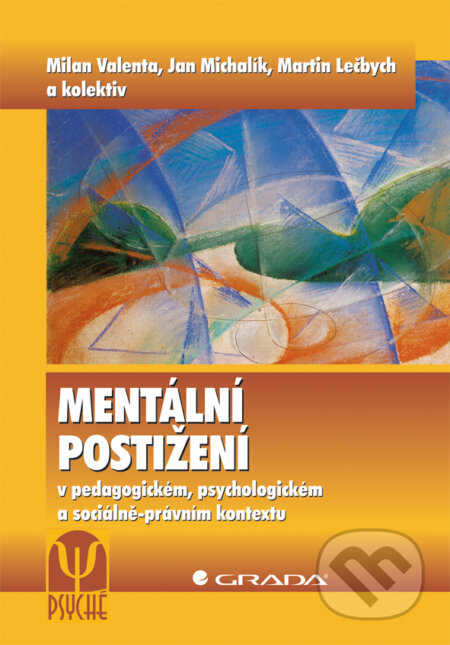 E-kniha: Mentální postižení (Milan Valenta, Jan Michalík a kolektiv). Grada, 2012 E-kniha: Mentální postižení (Milan Valenta, Jan Michalík a kolektiv). Grada, 2012