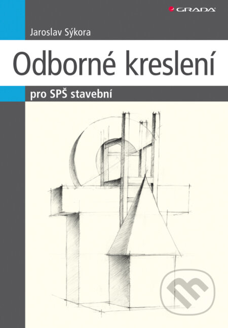 E-kniha: Odborné kreslení (Jaroslav Sýkora). Grada, 2011 E-kniha: Odborné kreslení (Jaroslav Sýkora). Grada, 2011