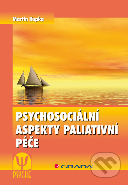 Psychosociální aspekty paliativní péče - Martin Kupka, Grada, 2014