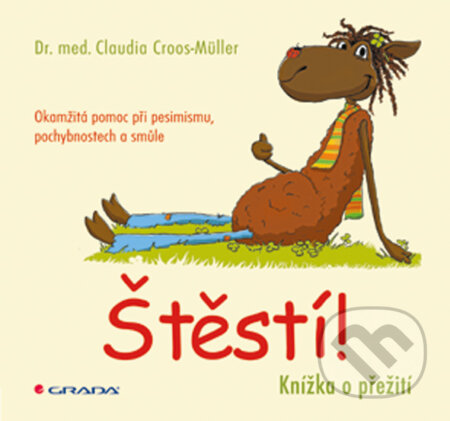 E-kniha: Štěstí! (Claudia Croos–Müller). Grada, 2013 E-kniha: Štěstí! (Claudia Croos–Müller). Grada, 2013