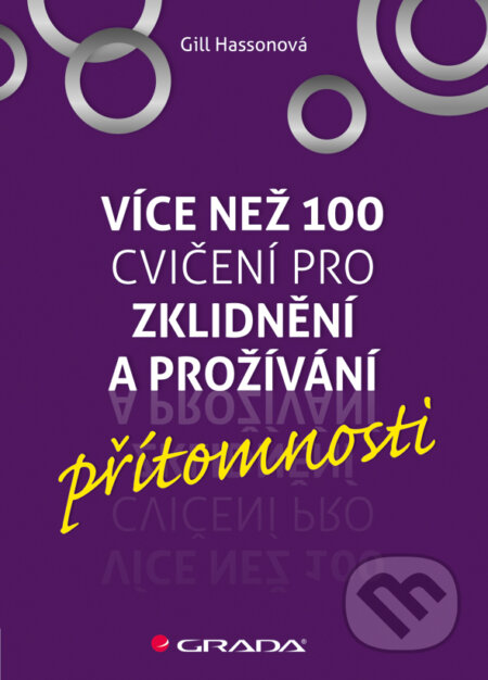 E-kniha: Více než 100 cvičení pro zklidnění a prožívání přítomnosti (Jaromír Chlumský a kolektív). Grada, 2015 E-kniha: Více než 100 cvičení pro zklidnění a prožívání přítomnosti (Jaromír Chlumský a kolektív). Grada, 2015