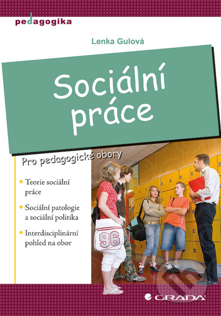 E-kniha: Sociální práce (Lenka Gulová). Grada, 2011 E-kniha: Sociální práce (Lenka Gulová). Grada, 2011