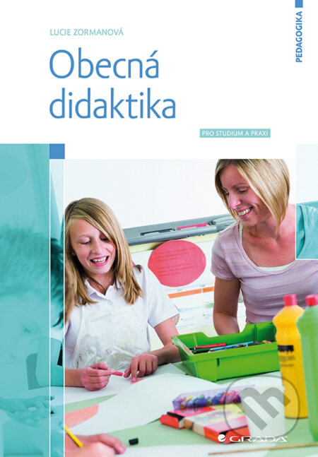 E-kniha: Obecná didaktika (Lucie Zormanová). Grada, 2014 E-kniha: Obecná didaktika (Lucie Zormanová). Grada, 2014