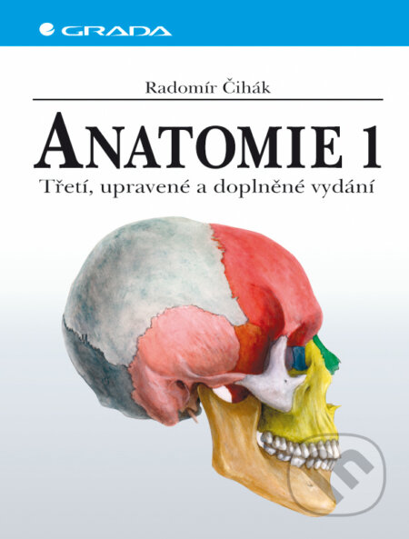 E-kniha: Anatomie 1 (Radomír Čihák). Grada, 2011 E-kniha: Anatomie 1 (Radomír Čihák). Grada, 2011