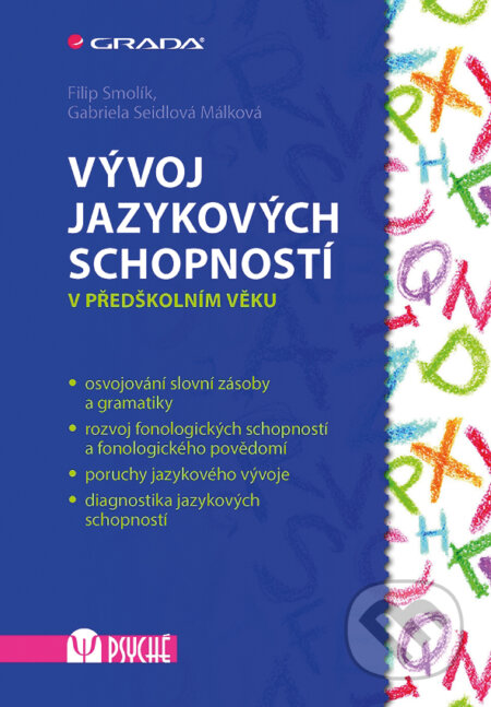 E-kniha: Vývoj jazykových schopností (Filip Smolík a Gabriela Seidlová Málková). Grada, 2015 E-kniha: Vývoj jazykových schopností (Filip Smolík a Gabriela Seidlová Málková). Grada, 2015