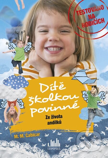 E-kniha: Dítě školkou povinné – Ze života andílků (M.M. Cabicar). Grada, 2016 E-kniha: Dítě školkou povinné – Ze života andílků (M.M. Cabicar). Grada, 2016