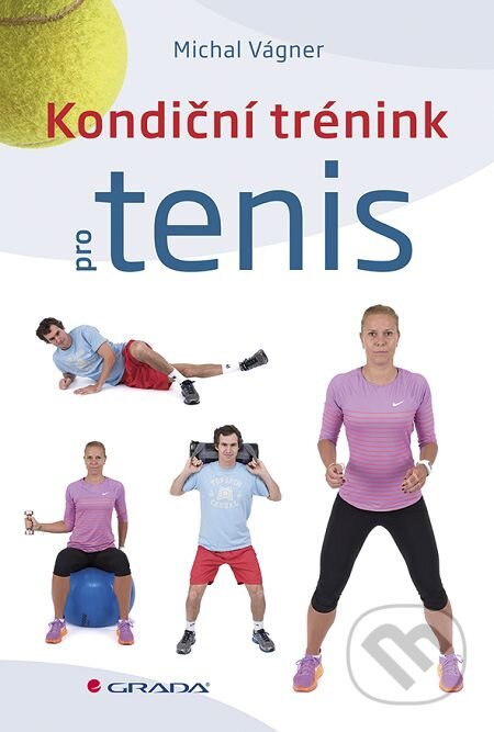E-kniha: Kondiční trénink pro tenis (Michal Vágner). Grada, 2016 E-kniha: Kondiční trénink pro tenis (Michal Vágner). Grada, 2016
