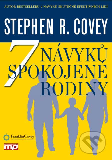 Kniha: 7 návyků spokojené rodiny (Stephen R. Covey). Management Press, 2017 Kniha: 7 návyků spokojené rodiny (Stephen R. Covey). Management Press, 2017