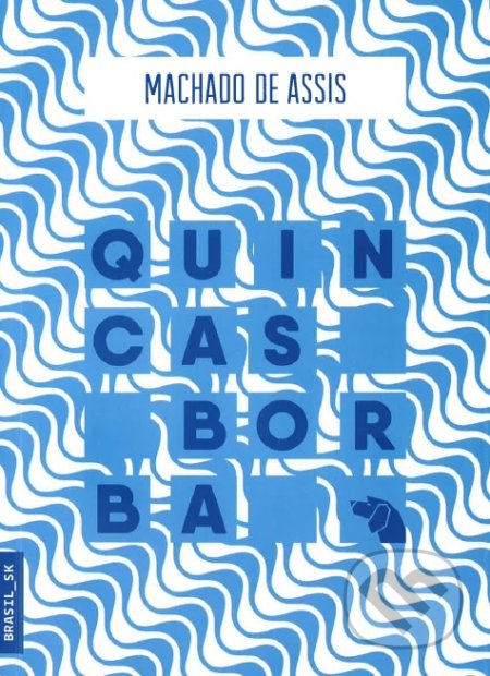 Kniha: Quincas Borba (Machado de Assis). Portugalský inštitút, 2016 Kniha: Quincas Borba (Machado de Assis). Portugalský inštitút, 2016