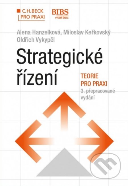 Kniha: Strategické řízení (Alena Hanzelková a Miloslav Keřkovský). C. H. Beck, 2017 Kniha: Strategické řízení (Alena Hanzelková a Miloslav Keřkovský). C. H. Beck, 2017