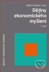 Kniha: Dějiny ekonomického myšlení, 4. vydání (Robert Holman a kolektiv). C. H. Beck, 2017 Kniha: Dějiny ekonomického myšlení, 4. vydání (Robert Holman a kolektiv). C. H. Beck, 2017