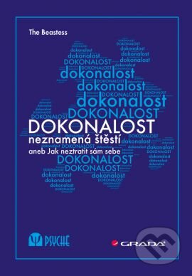 Kniha: Dokonalost neznamená štěstí (The Beastess). Grada, 2017 Kniha: Dokonalost neznamená štěstí (The Beastess). Grada, 2017
