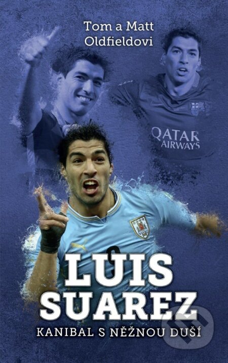 Kniha: Luis Suarez (Matt Oldfield a Tom Oldfield). XYZ, 2017 Kniha: Luis Suarez (Matt Oldfield a Tom Oldfield). XYZ, 2017