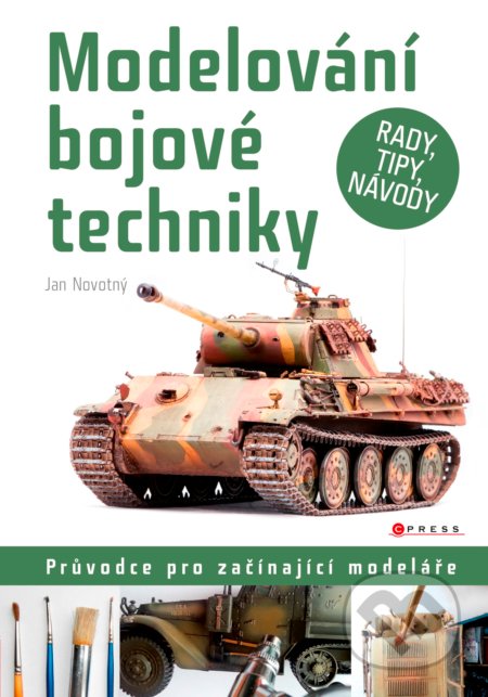 Kniha: Modelování bojové techniky (Jan Novotný). CPRESS, 2017 Kniha: Modelování bojové techniky (Jan Novotný). CPRESS, 2017