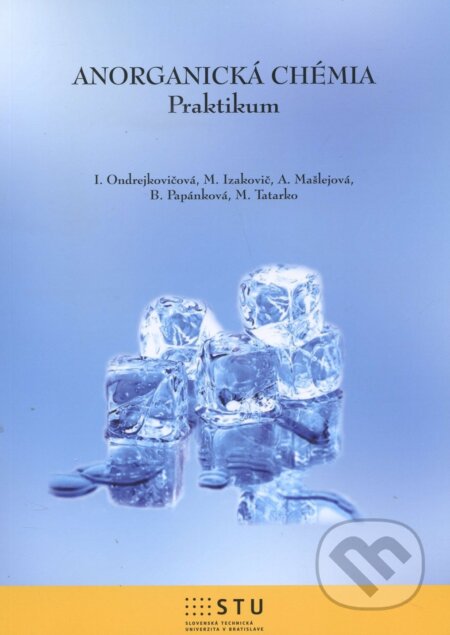 Kniha: Anorganická chémia (Iveta Ondrejkovičová). STU, 2016 Kniha: Anorganická chémia (Iveta Ondrejkovičová). STU, 2016