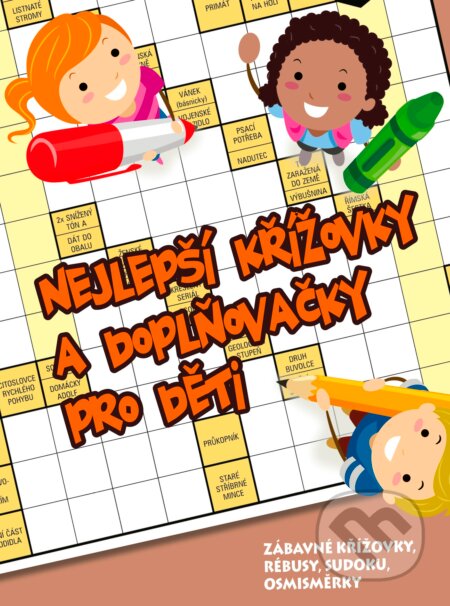 Kniha: Nejlepší křížovky a doplňovačky pro děti (CPRESS). CPRESS, 2017 Kniha: Nejlepší křížovky a doplňovačky pro děti (CPRESS). CPRESS, 2017