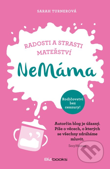 Kniha: NeMáma (Sarah Turner). BIZBOOKS, 2017 Kniha: NeMáma (Sarah Turner). BIZBOOKS, 2017