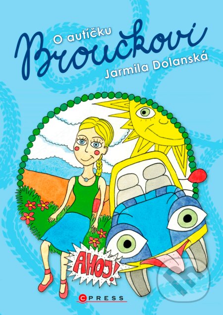 O autíčku Broučkovi - Jarmila Dolanská, Anna Hrbáčová (ilustrátor), CPRESS, 2017