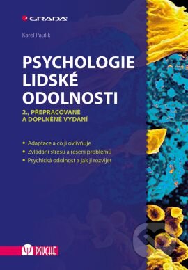 Kniha: Psychologie lidské odolnosti (Karel Paulík). Grada, 2017 Kniha: Psychologie lidské odolnosti (Karel Paulík). Grada, 2017