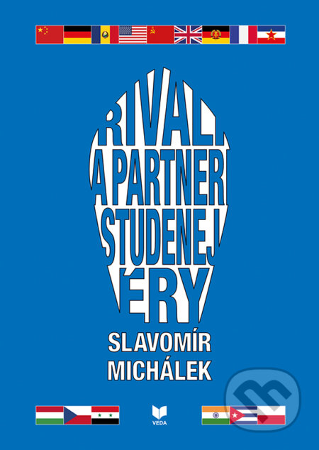 Kniha: Rivali a partneri studenej éry (Slavomír Michálek). VEDA, 2017 Kniha: Rivali a partneri studenej éry (Slavomír Michálek). VEDA, 2017