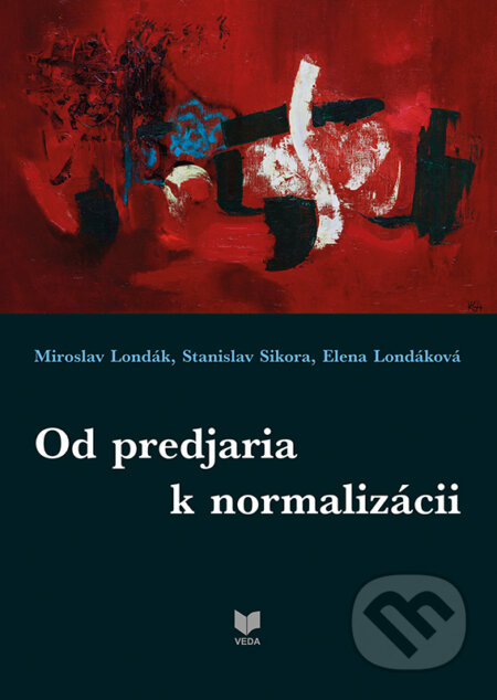 Kniha: Od predjaria k normalizácií (Elena Londáková, Miroslav Londák a Stanislav Sikora). VEDA, 2017 Kniha: Od predjaria k normalizácií (Elena Londáková, Miroslav Londák a Stanislav Sikora). VEDA, 2017
