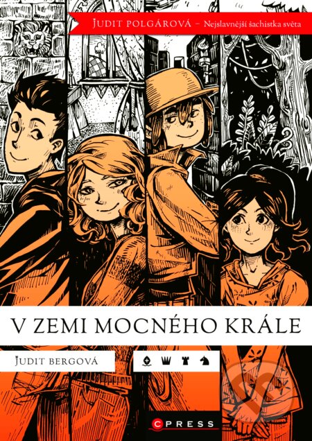 Kniha: V zemi mocného krále (Judit Bergová a Judit Polgárová). CPRESS, 2017 Kniha: V zemi mocného krále (Judit Bergová a Judit Polgárová). CPRESS, 2017