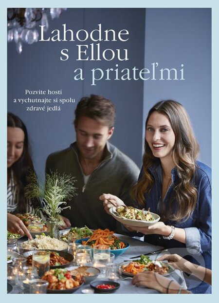 Kniha: Lahodne s Ellou a priateľmi (Ella Mills a Ella Woodward). Tatran, 2017 Kniha: Lahodne s Ellou a priateľmi (Ella Mills a Ella Woodward). Tatran, 2017