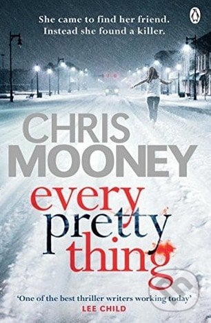Every Pretty Thing - Chris Mooney, Penguin Books, 2017
