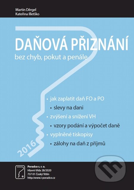 Kniha: Daňová přiznání za rok 2016 (Kateřina Illetško a Martin Děrgel). Poradce s.r.o., 2017 Kniha: Daňová přiznání za rok 2016 (Kateřina Illetško a Martin Děrgel). Poradce s.r.o., 2017