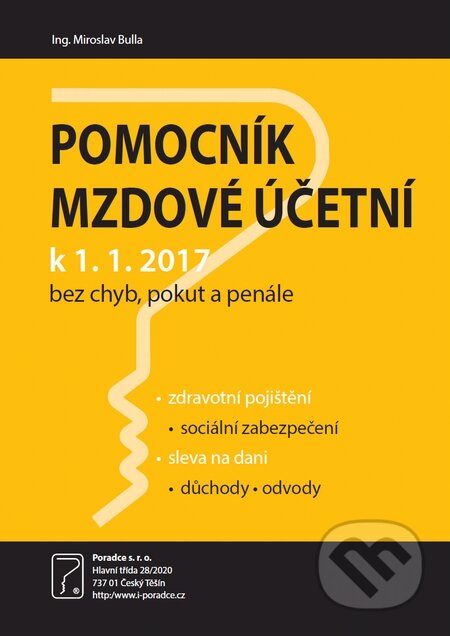Kniha: Pomocník mzdové účetní k 1.1.2017 (Miroslav Bulla). Poradce s.r.o., 2017 Kniha: Pomocník mzdové účetní k 1.1.2017 (Miroslav Bulla). Poradce s.r.o., 2017