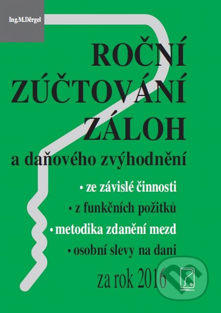 Kniha: Roční zůčtování záloh za rok 2016 (Poradce s.r.o.). Poradce s.r.o., 2017 Kniha: Roční zůčtování záloh za rok 2016 (Poradce s.r.o.). Poradce s.r.o., 2017