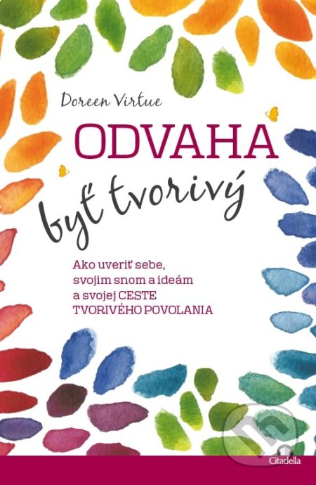 Kniha: Odvaha byť tvorivý (Doreen Virtue). Citadella, 2017 Kniha: Odvaha byť tvorivý (Doreen Virtue). Citadella, 2017